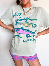 Load image into Gallery viewer, We'll Always Have Summer Tee
