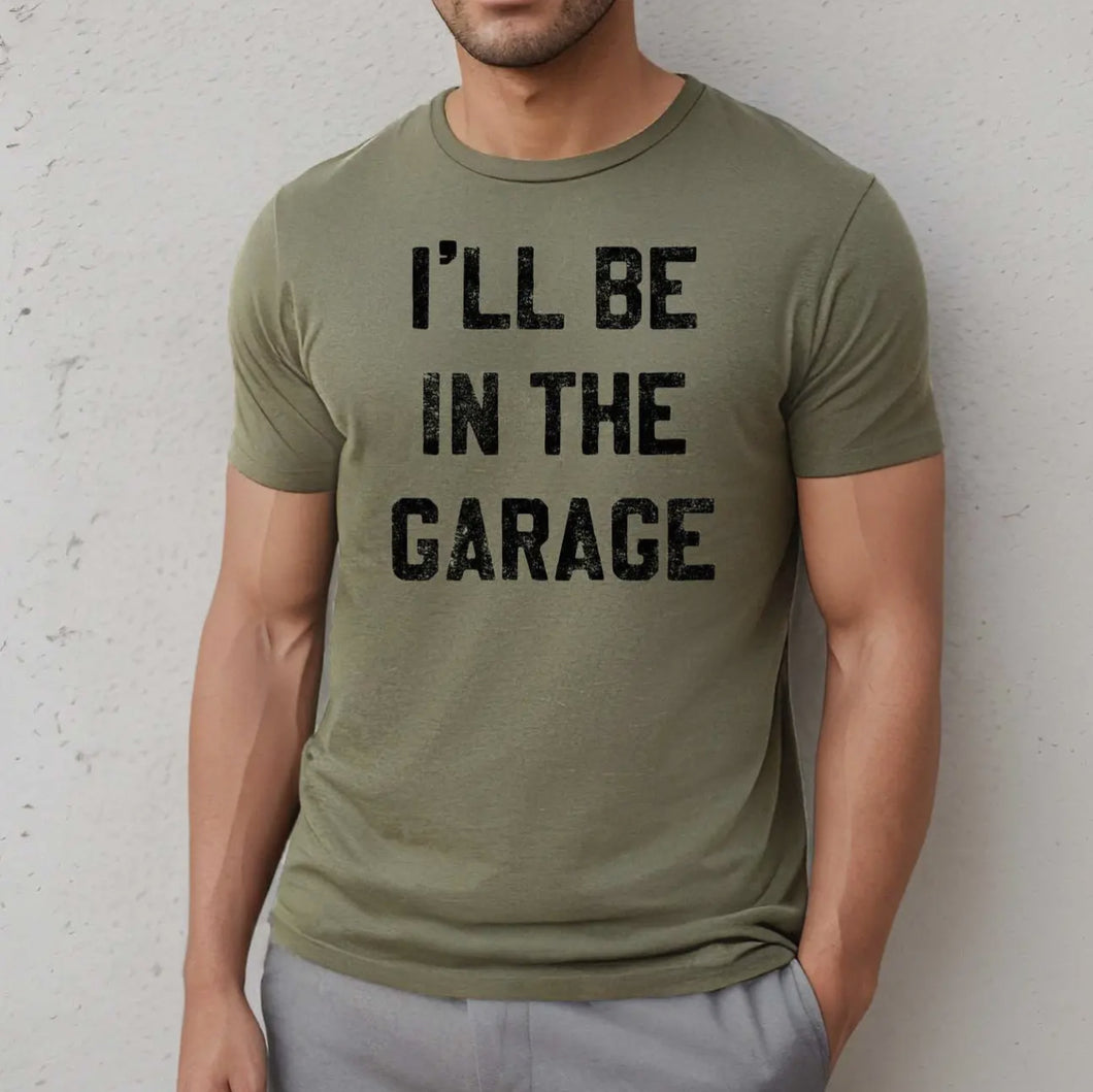 I’ll Be in the Garage Tee